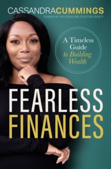 Fearless Finances : A Timeless Guide to Building Wealth