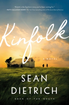 Kinfolk : A Southern Small Town Novel of Family Secrets, Forgiveness, and Hope