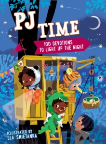 PJ Time : 100 Bedtime Devotions to Light Up the Night