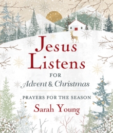 Jesus Listens--for Advent and Christmas, Padded Hardcover, with Full Scriptures : Prayers for the Season (A 40-Day Devotional)  The Perfect Christian Gift for the Holidays