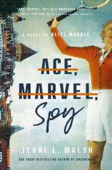 Ace, Marvel, Spy : A Novel Of Alice Marble