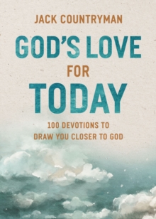 God's Love for Today : 100 Devotions to Draw You Closer to God (The Perfect Christian Devotional Gifts for Women and Men)