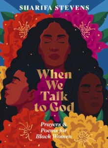 When We Talk to God : Prayers and Poems for Black Women