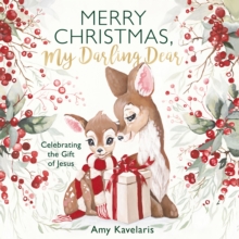 Merry Christmas, My Darling Dear : Celebrating the Gift of Jesus