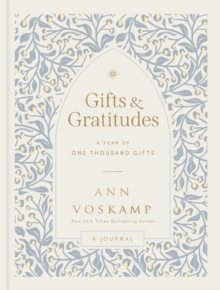 Gifts and Gratitudes : A Year of One Thousand Gifts (A Guided Journal)