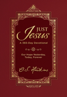 Just Jesus : Our Hope Yesterday, Today, Forever (A 365-Day Devotional)