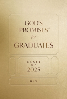 God's Promises for Graduates: Class of 2025 - Gold NIV : New International Version  The Perfect Christian Graduation Gifts to Celebrate Your Grad