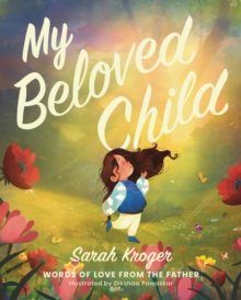 My Beloved Child : Words of Love from the Father