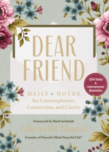 Dear Friend : Daily Love Notes for Contemplation, Connection, and Clarity (365 Days)