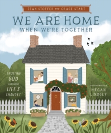 We Are Home When We're Together : Trusting God Through Life's Changes