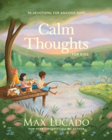 Calm Thoughts for Kids : 90 Devotions for Anxious Days