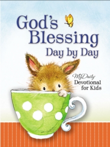 God's Blessing Day By Day : MyDaily Devotional for Kids, Hardback Book God's Blessing Day By Day : MyDaily Devotional for Kids, Hardback Book