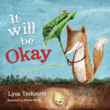 It Will Be Okay : Trusting God Through Fear And Change