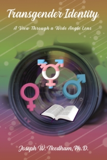 Transgender Identity : A View through a Wide Angle Lens, EPUB eBook Transgender Identity : A View through a Wide Angle Lens, EPUB eBook