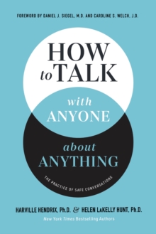 How to Talk with Anyone about Anything : The Practice of Safe Conversations