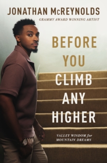 Before You Climb Any Higher : Valley Wisdom for Mountain Dreams