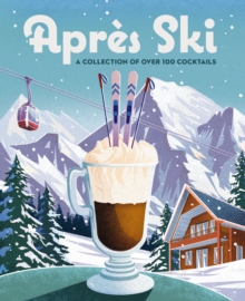 HarperCollins Focus Apres Ski , 100 Cozy Drinks To Warm Up Your Winter