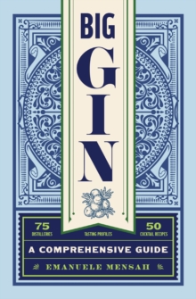 Big Gin : The Rebirth Of One Of The Worlds Oldest Spirits (The History And Craft Of Gin)