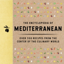 The Encyclopedia of Mediterranean : Over 350 Recipes from the Center of the Culinary World