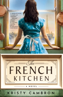 The French Kitchen : USA TODAY Bestselling Historical Romance Set in WWII France, Post-War Paris, and the World of Julia Child