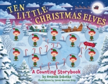 Ten Little Christmas Elves : A Counting Storybook