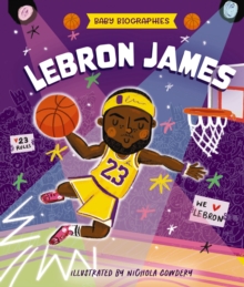 Baby Biographies: LeBron James : My Babys Introduction to the Basketball Legend