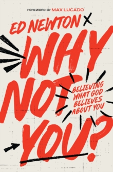 Why Not You? : Believing What God Believes About You