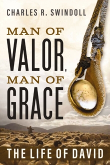 Man of Valor, Man of Grace : The Life of David (The Perfect Gift for Fans of House of David. Discover More About the Real King David of the Bible)