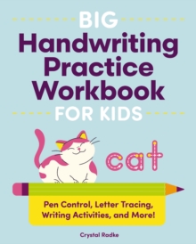 Big Handwriting Practice Workbook for Kids : Pen Control, Letter Tracing, Writing Activities, and More!