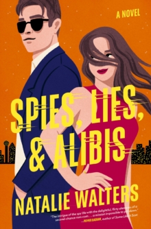 Spies, Lies, and Alibis : A low-spice, thrilling spy romance