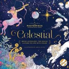 CELESTIAL : Bring Astrology, the Zodiac and   Stars to Life with Color