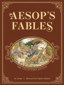Aesops Fables: The Collectible Leather Edition : The Classic Edition by acclaimed illustrator, Charles Santore