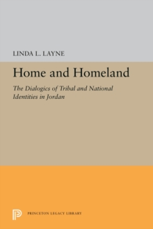 Home and Homeland : The Dialogics of Tribal and National Identities in Jordan