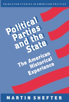 Political Parties and the State : The American Historical Experience