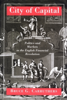 City of Capital : Politics and Markets in the English Financial Revolution