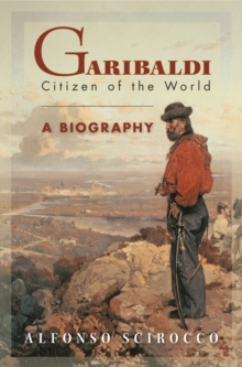 Garibaldi : Citizen of the World: A Biography