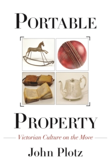 Portable Property : Victorian Culture on the Move