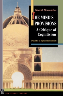 The Mind's Provisions : A Critique of Cognitivism