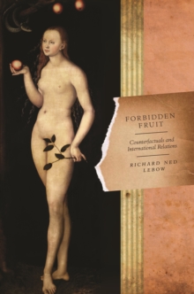 Forbidden Fruit : Counterfactuals and International Relations