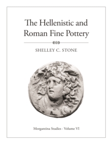 Morgantina Studies, Volume VI : The Hellenistic and Roman Fine Pottery