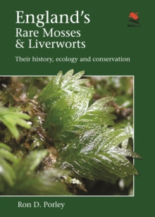 England's Rare Mosses and Liverworts : Their History, Ecology, and Conservation