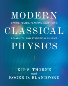 Modern Classical Physics : Optics, Fluids, Plasmas, Elasticity, Relativity, and Statistical Physics