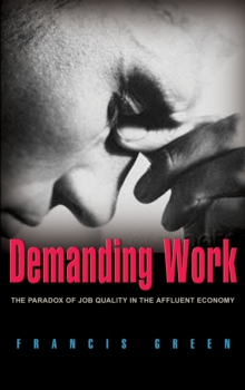 Demanding Work : The Paradox of Job Quality in the Affluent Economy