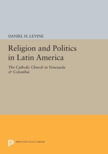 Religion and Politics in Latin America : The Catholic Church in Venezuela & Colombia