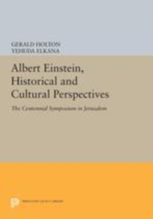 Albert Einstein, Historical and Cultural Perspectives : The Centennial Symposium in Jerusalem