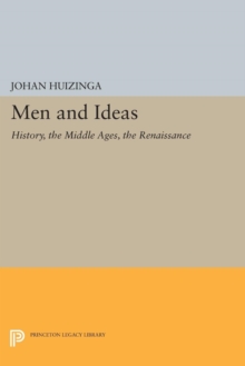 Men and Ideas : History, the Middle Ages, the Renaissance