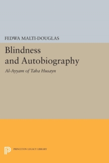 Blindness and Autobiography : Al-Ayyam of Taha Husayn