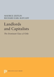 Landlords and Capitalists : The Dominant Class of Chile