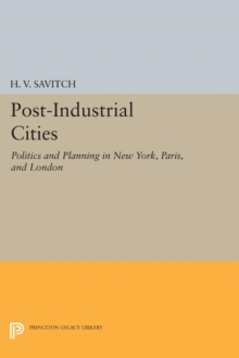 Post-Industrial Cities : Politics and Planning in New York, Paris, and London