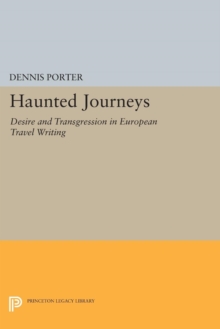 Haunted Journeys : Desire and Transgression in European Travel Writing